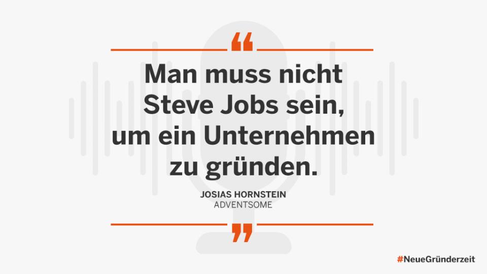 You don't have to be Steve Jobs to start a business. Josias Hornstein, Adventsome, #NeueGründerzeit