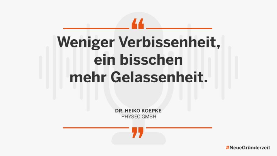 Less doggedness, a little more composure. Dr. Heiko Koepke Physec GmbH