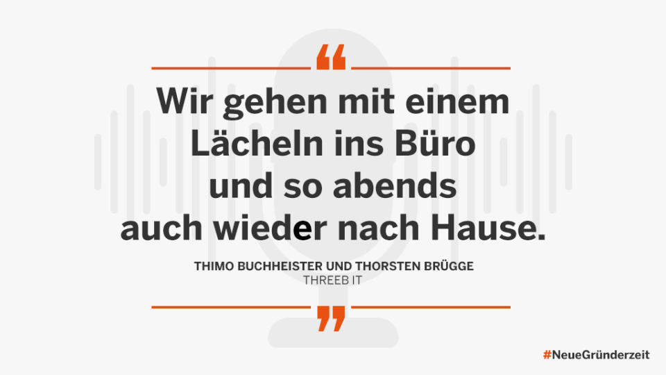 "Wir gehen mit einem Lächeln ins Büro und abends auch wieder nach Hause". Thimo Buchheister und Thorsten Brügge, ThreeB IT