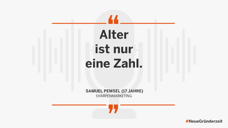 Alter ist nur eine Zahl. Samuel Pemsel (17 Jahre), SharpenMarketing