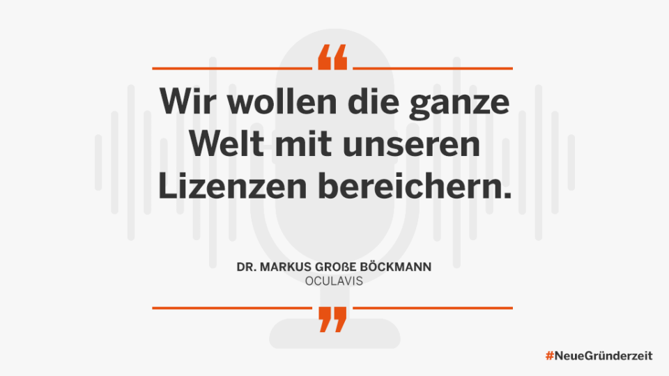 "Wir wollen die ganze Welt mit unseren Lizenzen bereichern." Dr. Markus Große Böckmann, Oculavis