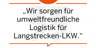 "Wir sorgen für umweltfreundliche Logistik für Langstrecken-LKW."