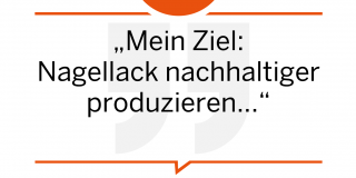 „Mein Ziel: Nagellack nachhaltiger produzieren“