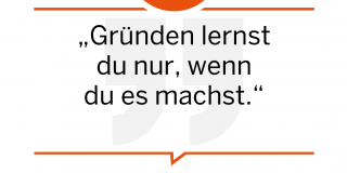 Gründen lernst du nur, wenn du es machst.