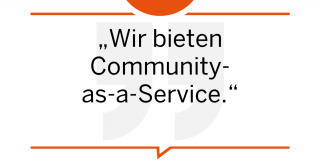 Wir bieten Community-as-a-Service.