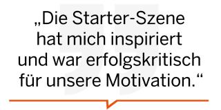 „Die Starter-Szene hat mich inspiriert und war erfolgskritisch für unsere Motivation.“