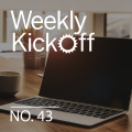 Weekly Kickoff No. 43