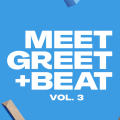 Meet Greet + Beat Vol. 3